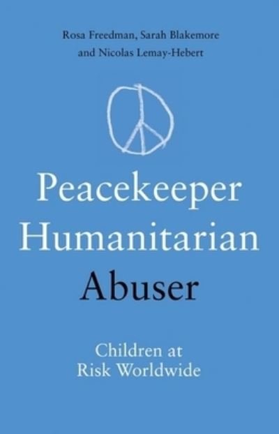 Cover for Rosa Freedman · Peacekeeper, Humanitarian, Abuser (Book) (2025)