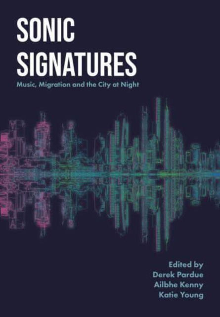 Cover for Sonic Signatures: Music, Migration and the City at Night - Urban Music Studies (Paperback Book) [New edition] (2023)