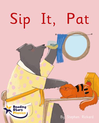 Cover for Sip It, Pat: Phonics Phase 2 - Reading Stars Phonics (Taschenbuch) (2023)