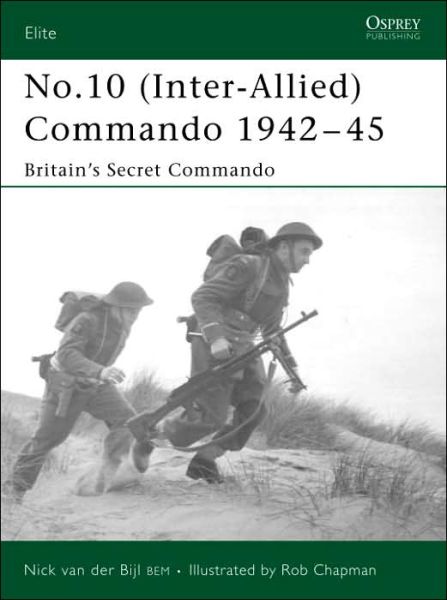 Cover for Nick van der Bijl · No.10 Inter-Allied Commando 1940-45: Britain's Secret Commando - Elite (Paperback Book) (2006)