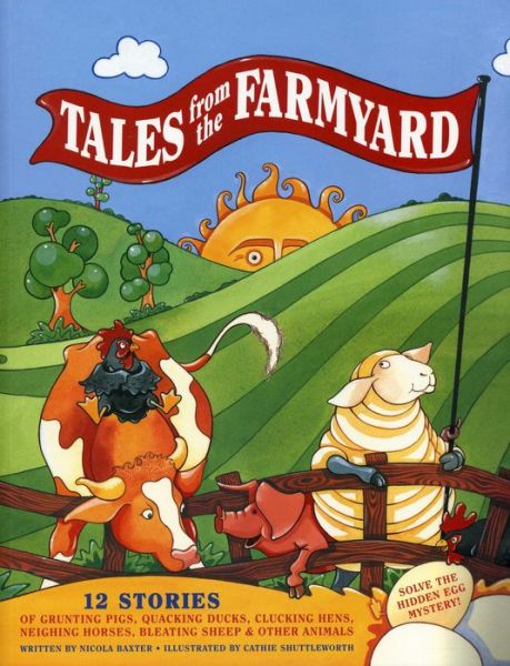 Tales from the Farmyard: 12 Stories of Grunting Pigs, Quacking Ducks, Clucking Hens, Neighing Horses, Bleating Sheep and Other Animals - Nicola Baxter - Books - Anness Publishing - 9781843228998 - May 31, 2013