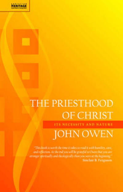 Cover for John Owen · The Priesthood of Christ: Its Necessity and Nature - John Owen Series (Paperback Book) [Revised edition] (2010)