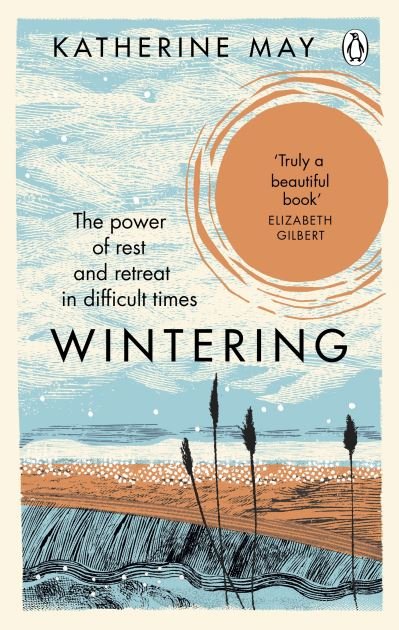 Wintering: The Power of Rest and Retreat in Difficult Times - Katherine May - Bücher - Ebury Publishing - 9781846045998 - 12. November 2020