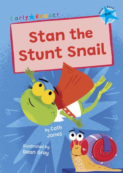 Cover for Cath Jones · Stan the Stunt Snail: (Blue Early Reader) - Maverick Early Readers (Paperback Book) (2024)