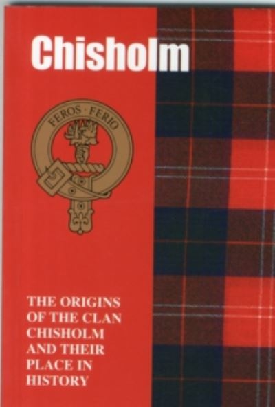 Chisholm: The Origins of the Clan Chisholm and Their Place in History - Scottish Clan Mini-Book - Ian Andsell - Books - Lang Syne Publishers Ltd - 9781852170998 - April 1, 1997