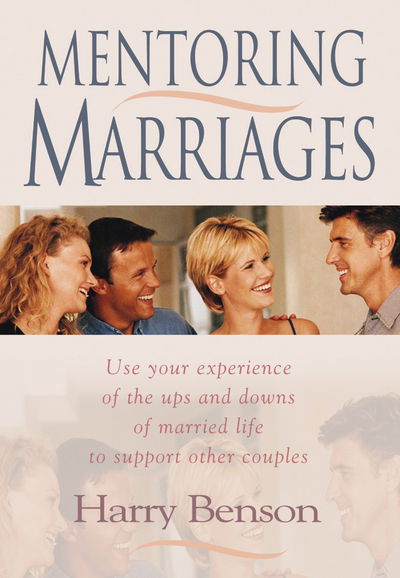 Cover for Harry Benson · Mentoring Marriages: Use your experience of the ups and downs of married life to support othe (Paperback Book) [New edition] (2005)