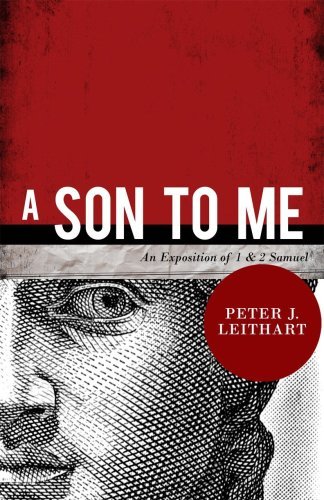 Cover for Peter J. Leithart · A Son to Me: an Exposition of 1 &amp; 2 Samuel (Paperback Book) [1st edition] (2009)