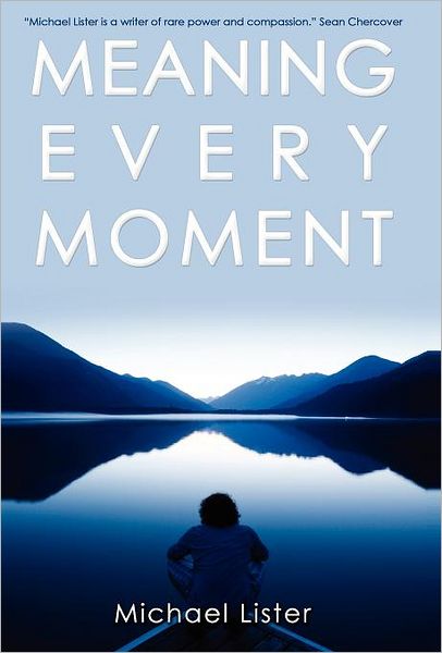 Cover for Reader in Politics Michael Lister · Meaning Every Moment (Hardcover Book) (2012)