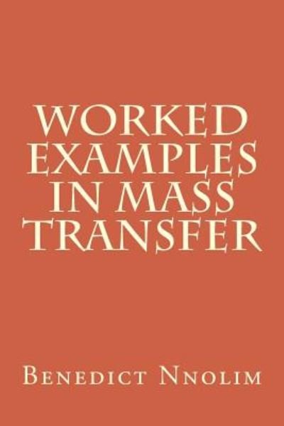 Cover for Benedict Nnolim · Worked Examples in Mass Transfer (Paperback Book) [Third edition] (2013)