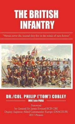 Cover for Cobley Mbe Late Para, Dr Philip (tom) · The British Infantry (Hardcover Book) (2019)