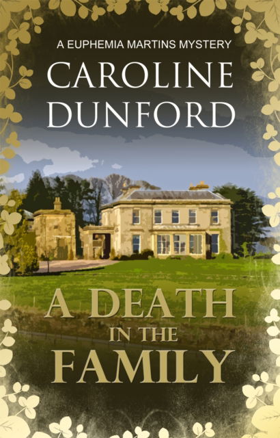 Cover for Caroline Dunford · A Death in the Family (Euphemia Martins Mystery 1): A wonderfully witty wartime mystery - A Euphemia Martins Mystery (Paperback Book) (2013)