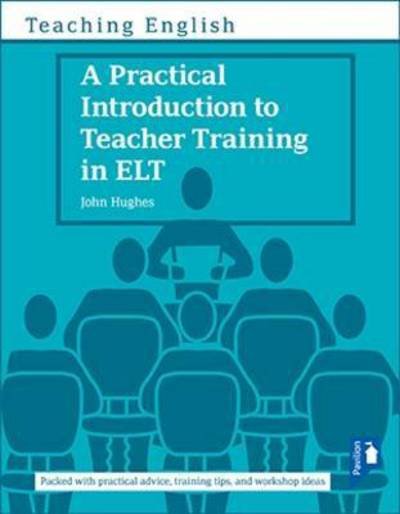 Cover for John Hughes · A Practical Introduction to Teacher Training in ELT (Taschenbuch) (2015)