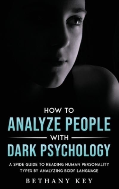 Cover for Bethany Key · How to Analyze People with Dark Psychology (Hardcover Book) (2021)