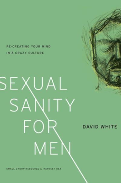 Cover for David White · Sexual Sanity for Men : Re-creating Your Mind in a Crazy Culture (Paperback Book) (2012)