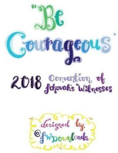Cover for Jw Downloads · Be Courageous 2018 Convention of Jehovah's Witnesses Workbook for Adults (Paperback Book) (2018)