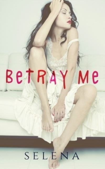 Cover for Selena · Betray Me - Willow Heights Prep Academy: The Elite (Pocketbok) (2020)