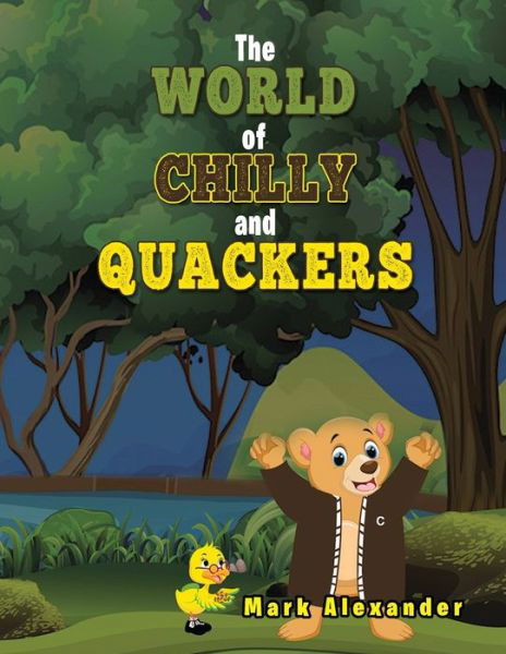 The World of Chilly and Quackers - Mark Alexander - Kirjat - Ewings Publishing LLC - 9781956373998 - sunnuntai 15. elokuuta 2021