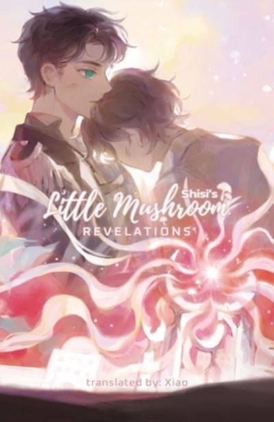 Cover for Shisi · Little Mushroom: Revelations (Little Mushroom, 2) (Book) (2023)