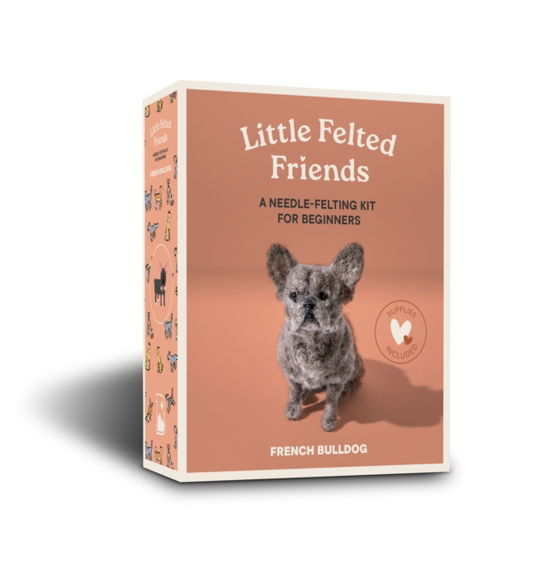 Cover for Alyson Gurney · Little Felted Friends: French Bulldog: Dog Needle-Felting Beginner Kits with Needles, Wool, Supplies, and Instructions (Book) (2025)