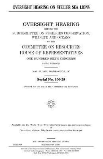 Oversight hearing on Steller sea lions - United States House of Representatives - Books - Createspace Independent Publishing Platf - 9781983496998 - January 5, 2018