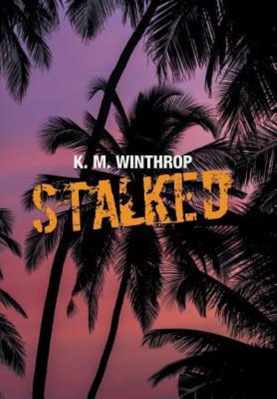 Cover for K M Winthrop · Stalked (Hardcover Book) (2018)