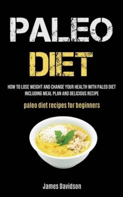 Paleo Diet - James Davidson - Livros - Micheal Kannedy - 9781990061998 - 6 de dezembro de 2020