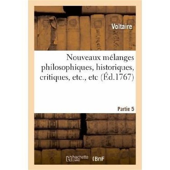 Cover for Voltaire · Nouveaux Melanges Philosophiques, Historiques, Critiques, Etc., Etcpartie 5 (Paperback Book) (2022)