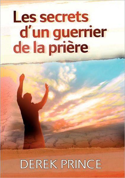 Cover for Derek Prince · Secrets of a Prayer Warrior - FRENCH (Pocketbok) [French edition] (2012)