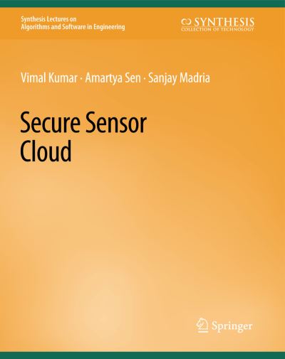 Cover for Vimal Kumar · Secure Sensor Cloud - Synthesis Lectures on Algorithms and Software in Engineering (Paperback Book) (2018)