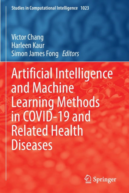Cover for Artificial Intelligence and Machine Learning Methods in COVID-19 and Related Health Diseases - Studies in Computational Intelligence (Paperback Book) [2022 edition] (2023)