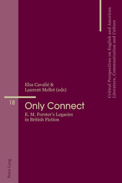Cover for Only Connect: E. M. Forster's Legacies in British Fiction - Critical Perspectives on English and American Literature, Communication and Culture (Paperback Book) [New edition] (2017)