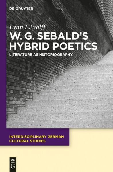 Cover for Wolff · W.G. Sebald's Hybrid Poetics (Bok) (2016)