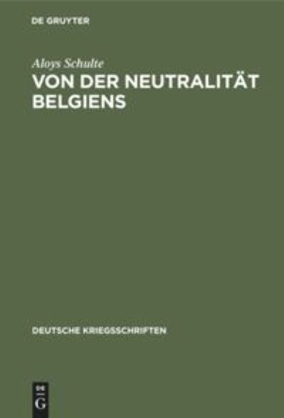 Cover for Aloys Schulte · Von Der Neutralitat Belgiens (Hardcover Book) (1915)