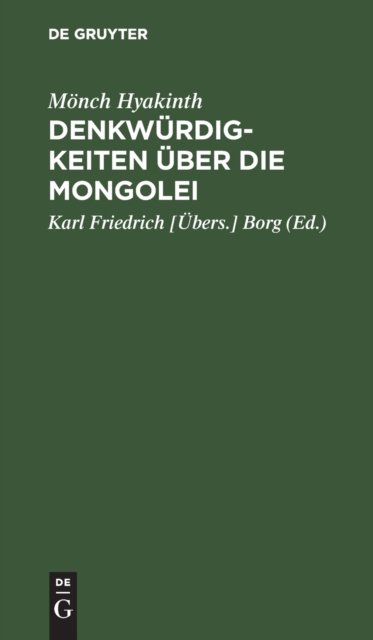 Denkwrdigkeiten ber Die Mongolei - Mnch Hyakinth - Książki - de Gruyter - 9783111123998 - 13 grudnia 1901