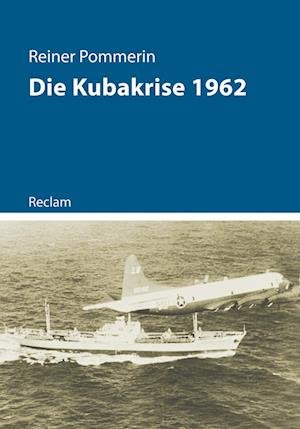 Cover for Reiner Pommerin · Die Kubakrise 1962 (Book) (2022)