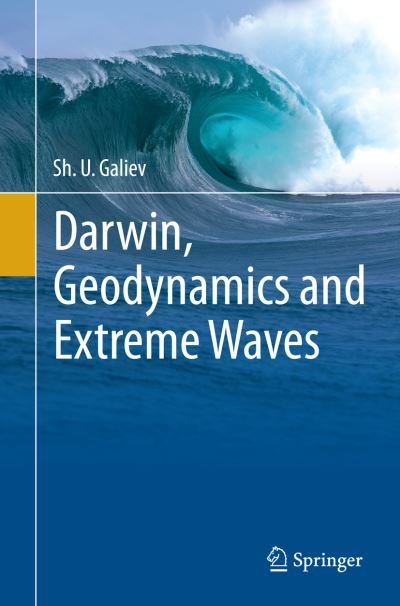 Cover for Sh. U. Galiev · Darwin, Geodynamics and Extreme Waves (Pocketbok) [Softcover reprint of the original 1st ed. 2015 edition] (2016)