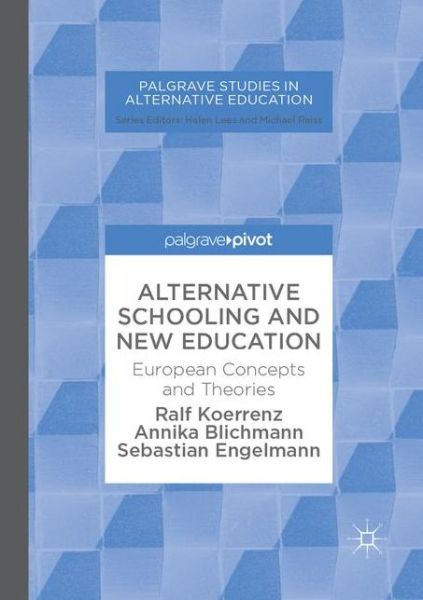 Cover for Ralf Koerrenz · Alternative Schooling and New Education: European Concepts and Theories - Palgrave Studies in Alternative Education (Paperback Book) [Softcover reprint of the original 1st ed. 2018 edition] (2018)