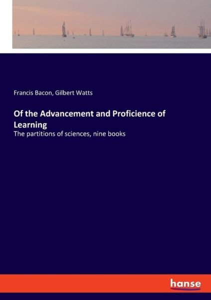 Cover for Francis Bacon · Of the Advancement and Proficience of Learning: The partitions of sciences, nine books (Paperback Book) (2020)
