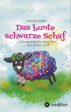 Das bunte schwarze Schaf, Lola lässt ihre langweilige Schafherde hinter sich um ihr eigenes Leben zu leben. - Margot Dimi - Books - tredition - 9783347489998 - February 22, 2022