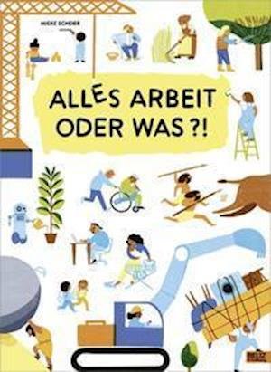 Cover for Mieke Scheier · Alles Arbeit oder was?! (Innbunden bok) (2021)