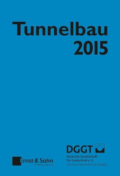 Cover for Deutsche Gesell · Tunnelbau 2015: Kompendium der Tunnelbautechnologie Planungshilfe fur den Tunnelbau - Taschenbuch Tunnelbau (Hardcover Book) (2014)