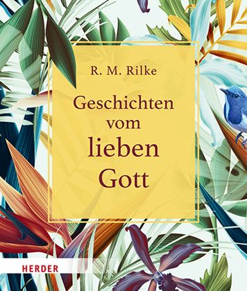 Geschichten Vom Lieben Gott - Rainer Maria Rilke - Books - Verlag Herder - 9783451032998 - April 7, 2021