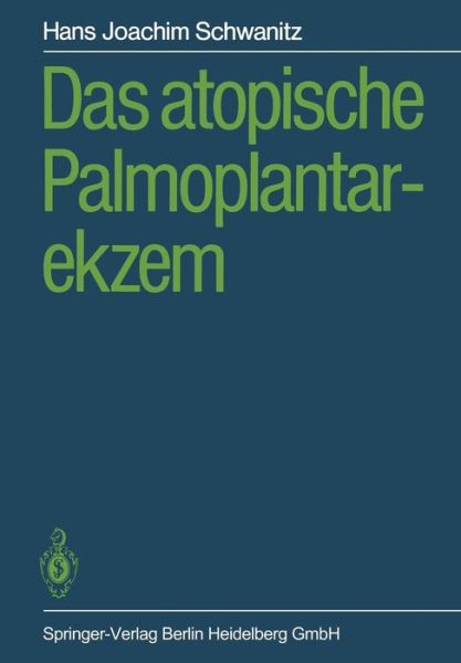 Cover for Hans J Schwanitz · Das Atopische Palmoplantarekzem (Paperback Book) [Softcover Reprint of the Original 1st 1986 edition] (1986)