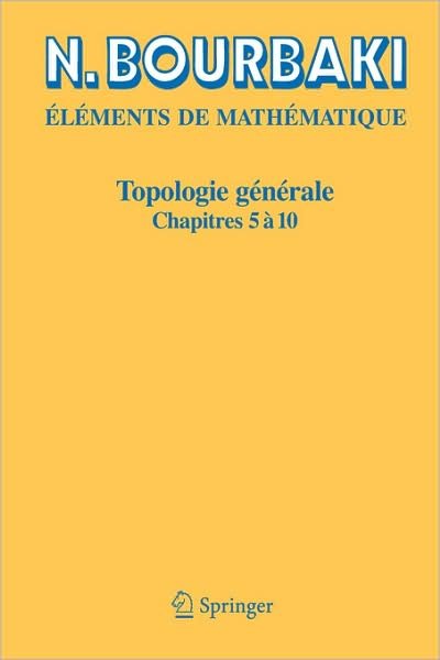Cover for N Bourbaki · Topologie Generale: Chapitres 5 a 10 (Paperback Bog) [Reimpression inchangee de l'edition de 1974 edition] (2006)