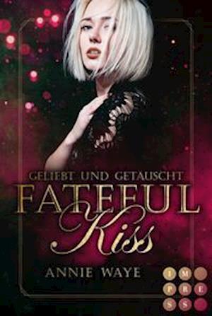 Cover for Annie Waye · Fateful Kiss. Geliebt und getäuscht (Paperback Book) (2021)