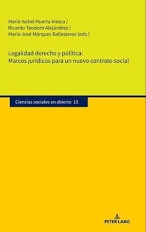 Cover for Legalidad Derecho Y Politica. Marcos Juridicos Para Un Nuevo Contrato Social : 13 (Hardcover Book) [New ed edition] (2025)