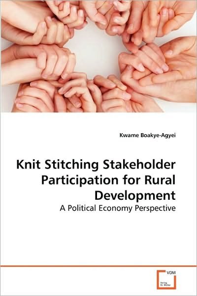 Cover for Kwame Boakye-agyei · Knit Stitching Stakeholder Participation for Rural Development: a Political Economy Perspective (Paperback Bog) (2010)