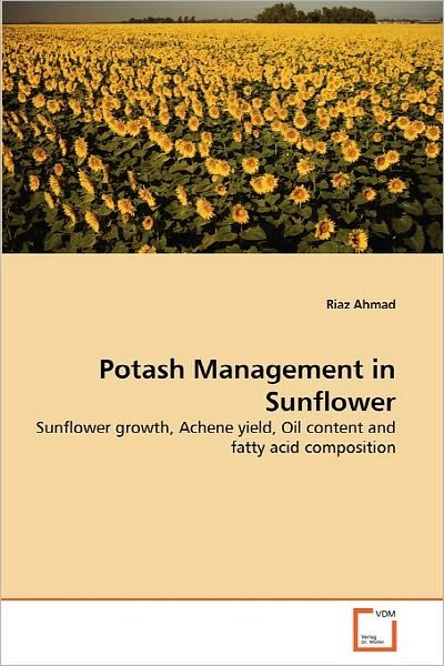 Cover for Riaz Ahmad · Potash Management in Sunflower: Sunflower Growth, Achene Yield, Oil Content and Fatty Acid Composition (Paperback Book) (2010)