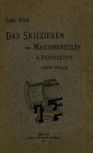 Cover for Carl Volk · Das Skizzieren Von Maschinenteilen in Perspektive (Paperback Book) [4th 4. Aufl. 1918 edition] (1919)