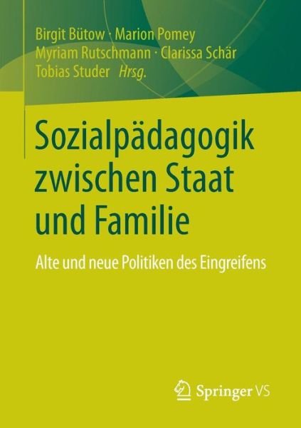 Birgit Butow · Sozialpadagogik Zwischen Staat Und Familie: Alte Und Neue Politiken Des Eingreifens (Taschenbuch) [2014 edition] (2014)